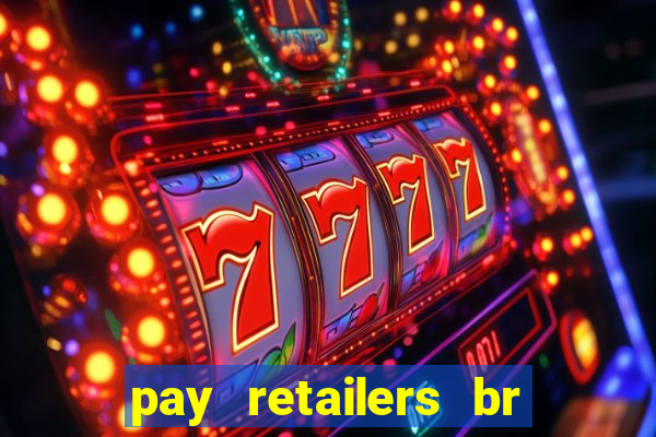 pay retailers br servicos de pagamentos ltda